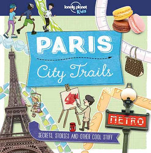 Lonely Planet Kids City Trails - Paris