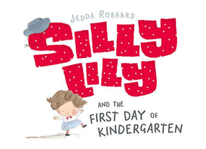 Silly Lily and the First Day of Kindergarten