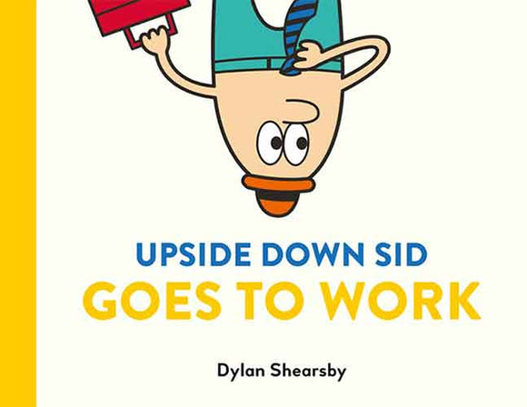 Upside Down Sid Goes To Work