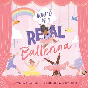 How to Be a Real Ballerina