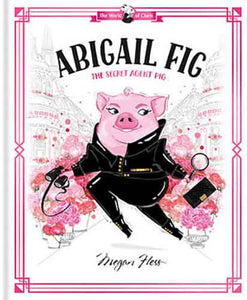 Abigail Fig: The Secret Agent Pig