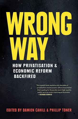 Wrong Way: How Privatisation and Economic Reform Backfired