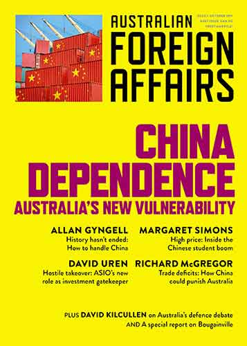 China Dependence: Australia's New Vulnerability: Australian Foreign Affairs Issue 7