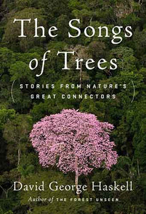 The Songs of Trees: Stories from Nature's Great Connectors