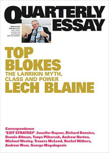 Top Blokes: The Larrikin Myth, Class and Power: Quarterly Essay 83