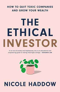 The Ethical Investor: How to Quit Toxic Companies and Grow Your Wealth