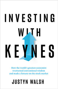 Investing with Keynes; How the World's Greatest Economist Overturned Conventional Wisdom and Made a Fortune on the Stock Market