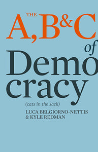 The A, B & C of Democracy: Or Cats in the Sack