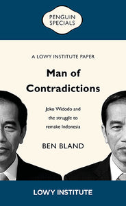 Man of Contradictions: A Lowy Institute Paper: Penguin Special