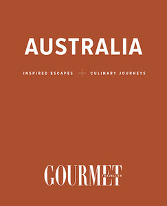 Australia: Inspired Escapes and Culinary Journeys