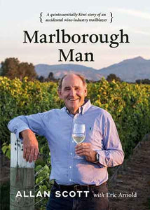 Marlborough Man: A Quintessentially Kiwi Story of an Accidental Wine-Industry Trailblazer