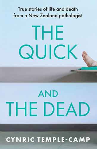 The Quick and the Dead: True stories of life and death from a New Zealand pathologist