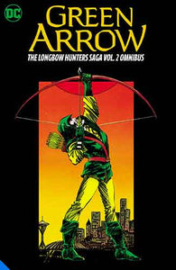 Green Arrow The Longbow Hunters Saga Omnibus Vol. 2