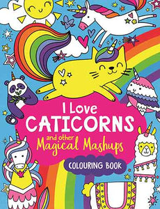 I Love Caticorns and other Magical Mashups Colouring Book: A Colouring Book for ages 4-8