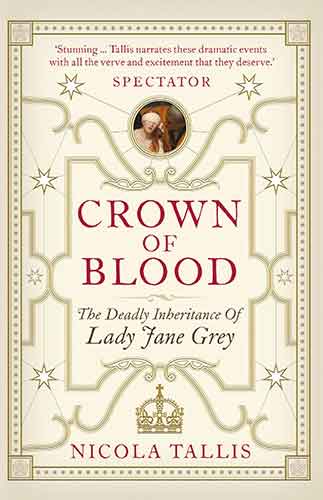 Crown of Blood: The Deadly Inheritance of Lady Jane Grey