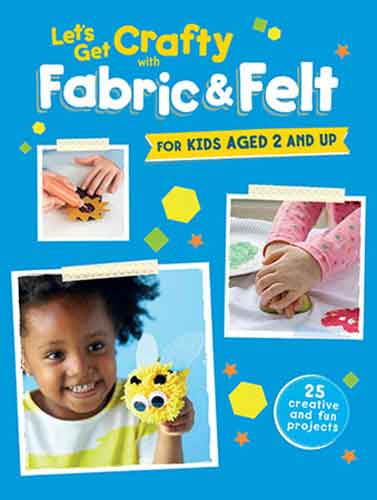 Let's Get Crafty with Fabric & Felt