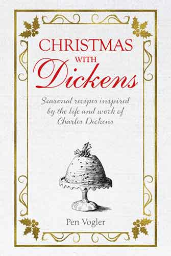 Christmas with Dickens: Seasonal recipes inspired by the life and work of Charles Dickens