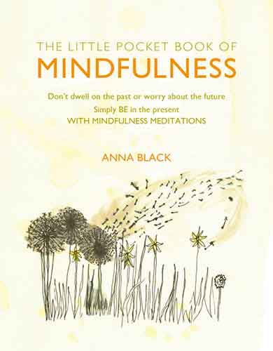 Be Mindful: Don't dwell on the past or worry about the future, simply BE in the present with mindfulness meditations