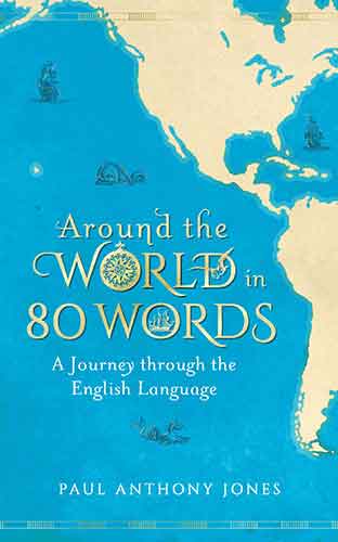 Around the World in 80 Words: A Journey Through The English Language