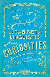 Cabinet of Linguistic Curiosities: A Yearbook of Forgotten Words