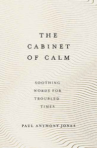 Cabinet of Calm: Soothing Words for Troubled Times