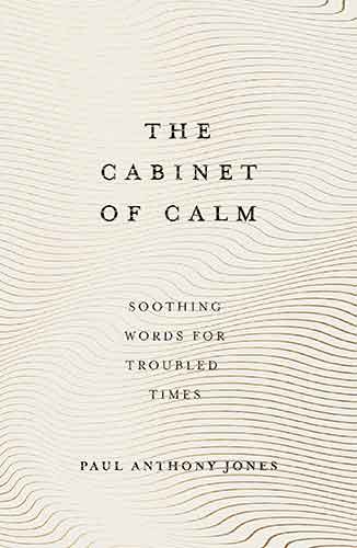 Cabinet of Calm: Soothing Words for Troubled Times