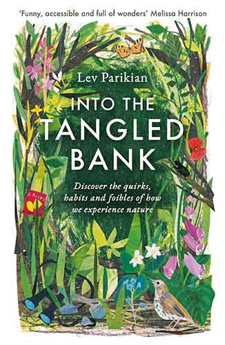 Into The Tangled Bank: Discover the quirks, habits and foibles of how weexperience nature