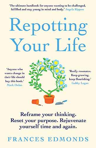 Repotting Your Life: How to reframe your thinking, reset your purpose & rejuvenate yourself time and again