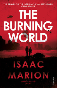 The Burning World (The Warm Bodies Series)