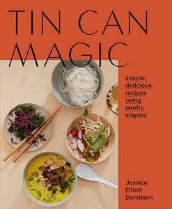 Tin Can Magic: Simple, Delicious Recipes Using Pantry Staples
