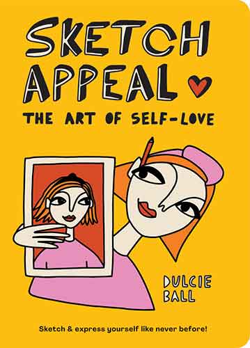 Sketch Appeal: The Art of Self-Love: Sketch and Express Yourself Like Never Before!