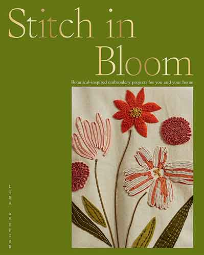 Stitch in Bloom: Botanical-Inspired Embroidery Projects for You and Your Home