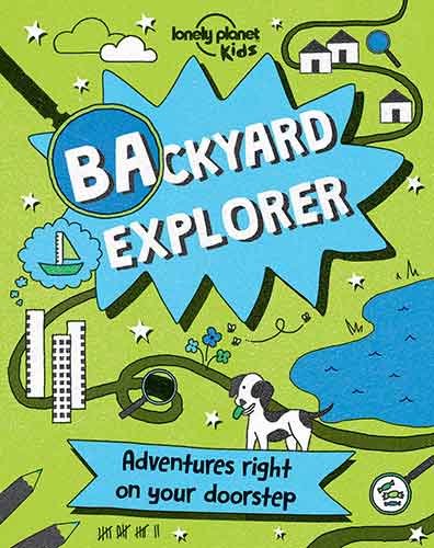 Lonely Planet Kids Backyard Explorer