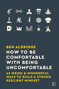 How to Be Comfortable with Being Uncomfortable