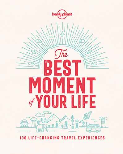 Lonely Planet The Best Moment Of Your Life