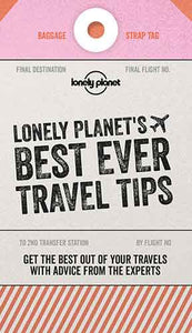 Lonely Planet Lonely Planet's Best Ever Travel Tips