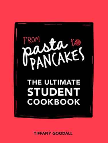 From Pasta to Pancakes: The Ultimate Student Cookbook