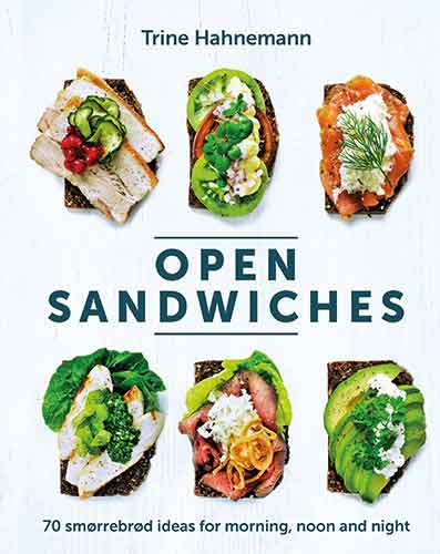 Open Sandwiches: 70 Smørrebrød Ideas for Morning, Noon and Night
