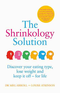The Shrinkology Solution: Discover Your Eating Type, Lose Weight and Keep it off – For Life