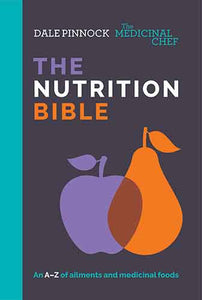 The Medicinal Chef: The Nutrition Bible: An A–Z of Ailments and Medicinal Foods