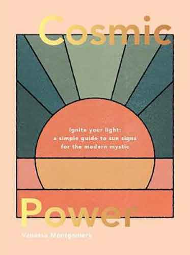 Cosmic Power: Ignite Your Light – A Simple Guide to Sun Signs for the Modern Mystic