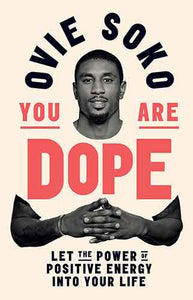 You Are Dope: Let the Power of Positive Energy Into Your Life