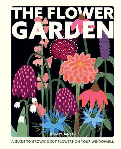 The Flower Garden: A Guide to Growing Cut Flowers on Your Windowsill