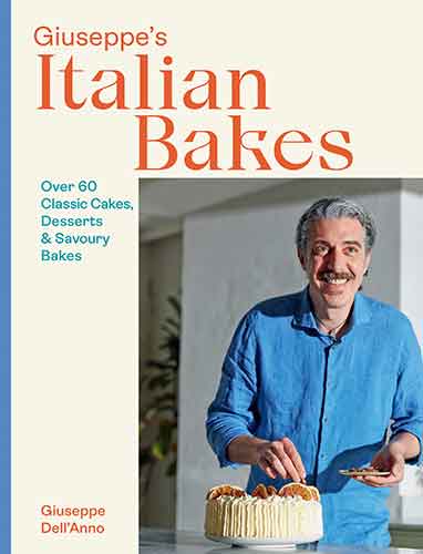 Giuseppe's Italian Bakes: Over 60 Classic Cakes, Desserts and Savoury Bakes