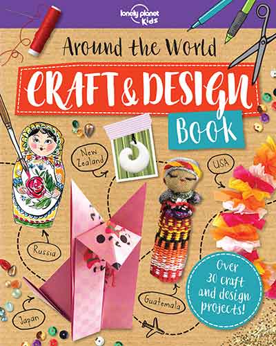 Lonely Planet Kids Around the World Craft and Design Book