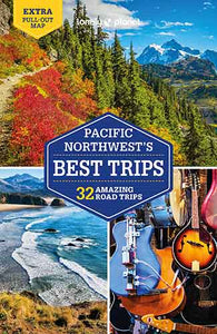 Lonely Planet Pacific Northwest's Best Trips