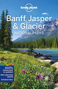 Lonely Planet Banff, Jasper and Glacier National Parks