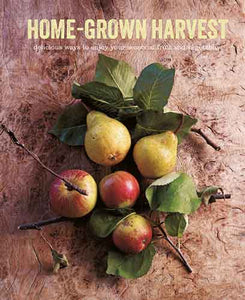 Home-Grown Harvest: Delicious ways to enjoy your seasonal fruit and vegetables