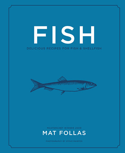 Fish: Delicious recipes for fish and shellfish