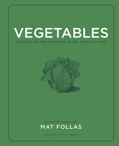 Vegetables: Delicious recipes for roots, bulbs, shoots & stems